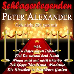Schlagerlegenden - Geh Nicht Fort Von Mir - Peter Alexander