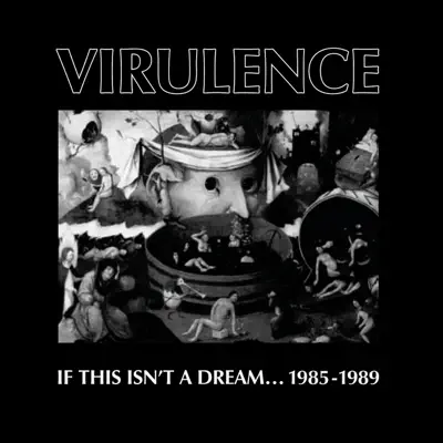 If This Isn't a Dream… 1985-1989 - Virulence