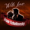 With Love... From Tchaikovsky