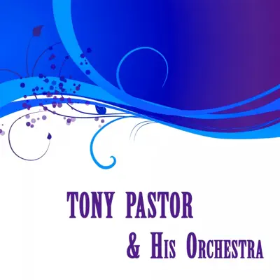 Tony Pastor & His Orchestra - Tony Pastor
