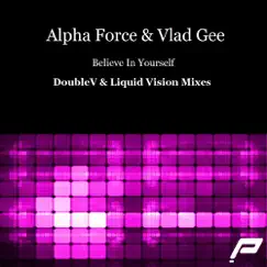 Believe in Yourself - Single by Alpha Force & Vlad Gee album reviews, ratings, credits