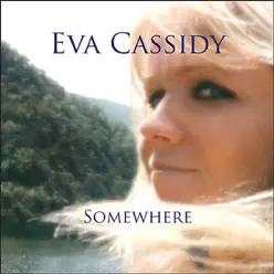 Somewhere - Eva Cassidy