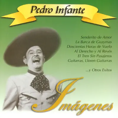 Imágenes: Pedro Infante, Vol 1 - Pedro Infante