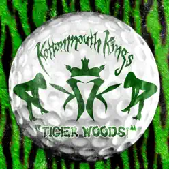 Tiger Woods! - Single - Kottonmouth Kings Tiger Woods! - Single - Kottonmouth Kings
