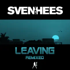Leaving Remixed (U-Ness & JedSet Soulheaters Mix) - Single by Sven van Hees album reviews, ratings, credits