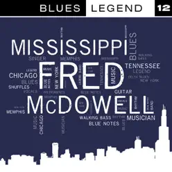 Blues Legend, Vol. 12 - Mississippi Fred McDowell Blues Legend, Vol. 12 - Mississippi Fred McDowell