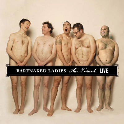 Au Naturale - Live (Philadelphia, PA 08-08-04) - Barenaked Ladies