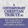 Stream & download A Contemporary Christian Tribute to FFH, Jars of Clay, Matthew West and Point of Grace