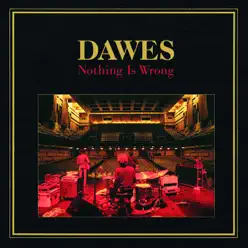 Nothing Is Wrong - Dawes