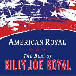 American Royal: Best Of Billy Joe Royal - Billy Joe Royal