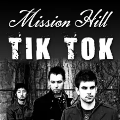 Tik Tok - Single by Mission Hill album reviews, ratings, credits