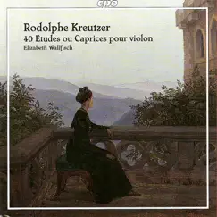 Kreutzer, R.: 40 Etudes Ou Caprices by Elizabeth Wallfisch album reviews, ratings, credits
