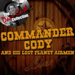 Commander Cody and His Lost Planet Airmen Live - [The Dave Cash Collection] - Commander Cody and His Lost Planet Airmen