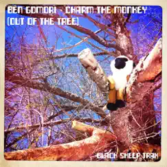 Charm The Monkey (Out Of The Tree) - Single by Ben Gomori album reviews, ratings, credits