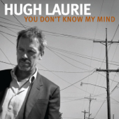 You Don't Know My Mind - Single - Hugh Laurie