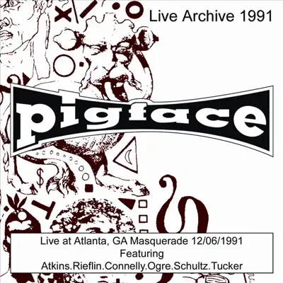 Live At Atlanta, GA Masquerade 12/06/1991 - Pigface Live At Atlanta, GA Masquerade 12/06/1991 - Pigface