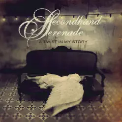 A Twist In My Story (Bonus Track Version) - Secondhand Serenade