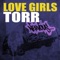 Torr (Felipe Kaval & Joseph Durant Remix) - Love Girls lyrics