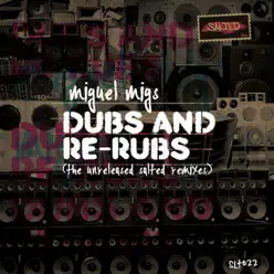 Dubs and Rerubs (The Unreleased Salted Remixes) - EP - Miguel Migs Dubs and Rerubs (The Unreleased Salted Remixes) - EP - Miguel Migs