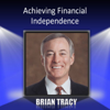 Achieving Financial Independence - Brian Tracy