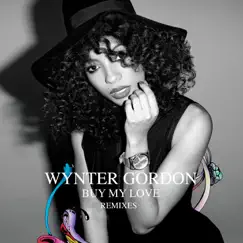 Buy My Love (Remixes) by Wynter Gordon album reviews, ratings, credits