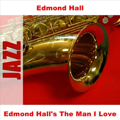 Edmond Hall's the Man I Love - Edmond Hall