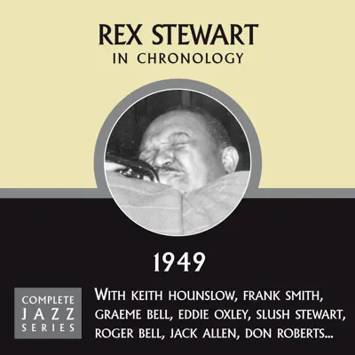 Complete Jazz Series 1949 - Rex Stewart Complete Jazz Series 1949 - Rex Stewart