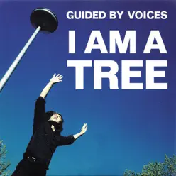 I Am a Tree - EP - Guided By Voices