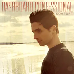 Don't Wait (Acoustic Version) - Single - Dashboard Confessional