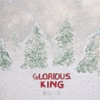 Glorious King