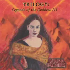 Trilogy: Legends of the Goddess III - Laura Powers