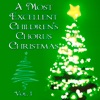 A Most Excellent Christmas Children's Chorus Christmas, Vol. 1
