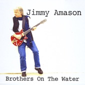 Jimmy Amason - Brothers On the Water