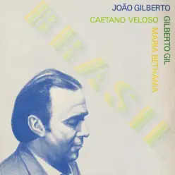 Brasil (feat. Caetano Veloso, Gilberto Gil and Maria Bethania) - João Gilberto