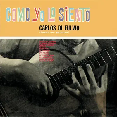 Como Yo Lo Siento - Carlos Di Fulvio Como Yo Lo Siento - Carlos Di Fulvio
