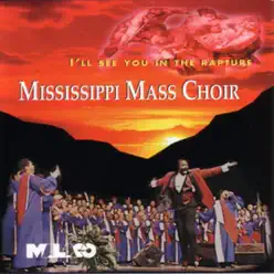 I'll See You In the Rapture - Mississippi Mass Choir