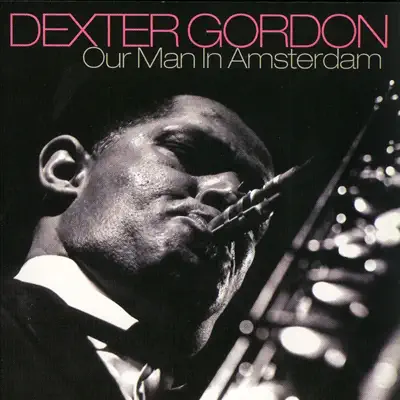 Our Man In Amsterdam - Dexter Gordon