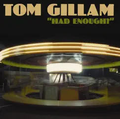 Had Enough? by Tom Gillam album reviews, ratings, credits