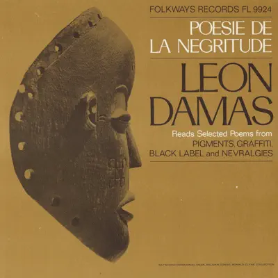 Poésie de la négritude: Léon Damas Reads Selected Poems from Pigments, Graffiti, Black Label, and Nevralgies - Léon-Gontran Damas Poésie de la négritude: Léon Damas Reads Selected Poems from Pigments, Graffiti, Black Label, and Nevralgies - Léon-Gontran Damas