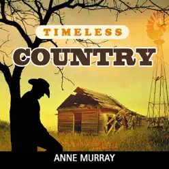 Timeless Country: Anne Murray - Anne Murray