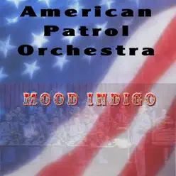 Mood Indigo - Single - American Patrol Orchestra Mood Indigo - Single - American Patrol Orchestra