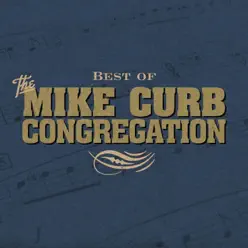 Best of the Mike Curb Congregation - Mike Curb Congregation Best of the Mike Curb Congregation - Mike Curb Congregation