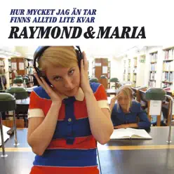 Hur Mycket Jag Än Tar Finns Alltid Lite Kvar - Raymond & Maria Hur Mycket Jag Än Tar Finns Alltid Lite Kvar - Raymond & Maria