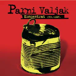 Koncetrat 1984.-2005. - Parni Valjak Koncetrat 1984.-2005. - Parni Valjak