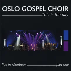 This Is the Day - Live In Montreux - Part One by Oslo Gospel Choir album reviews, ratings, credits