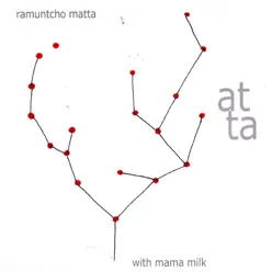 Atta (With Mama Milk) - Ramuntcho Matta Atta (With Mama Milk) - Ramuntcho Matta
