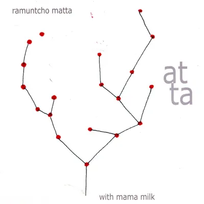 Atta (With Mama Milk) - Ramuntcho Matta Atta (With Mama Milk) - Ramuntcho Matta