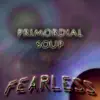 Primordial Soup album lyrics, reviews, download