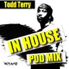 InHouse PodMix-mixed by: Todd Terry (Continous Mix Version) album lyrics, reviews, download