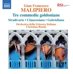 Malipiero: Tre commedie goldoniane by Christian Benda, Radio Svizzera Italiana Orchestra, Orchestra della Svizzera Italiana & Tamas Major album reviews, ratings, credits